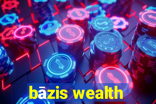 bāzis wealth