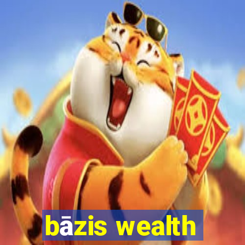 bāzis wealth