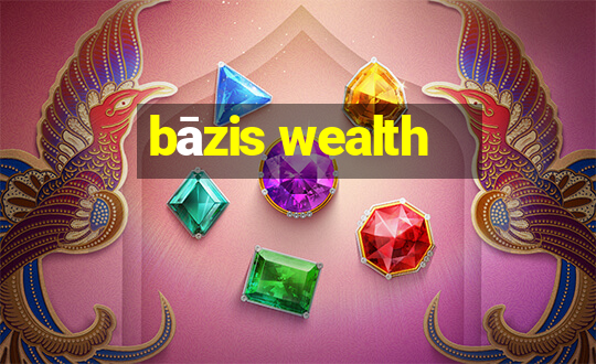 bāzis wealth