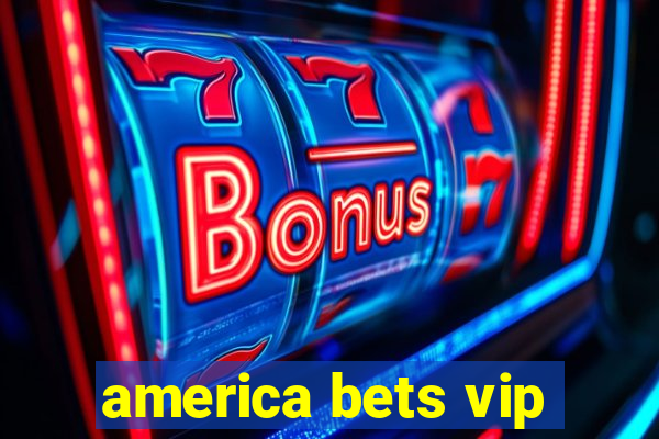 america bets vip