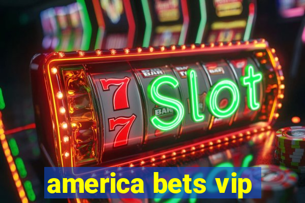 america bets vip