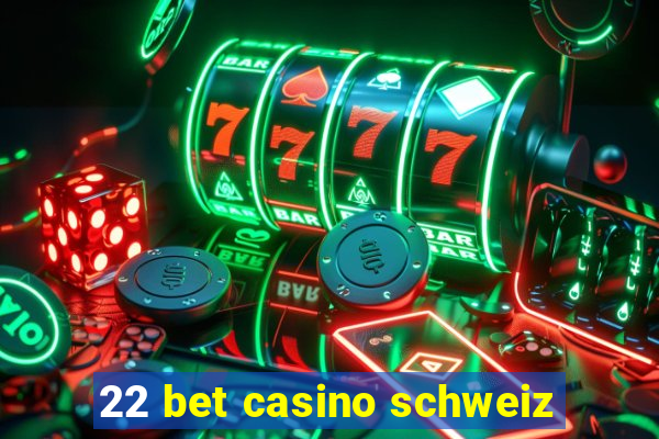 22 bet casino schweiz