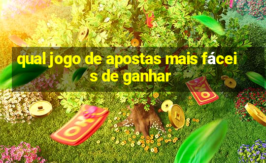 qual jogo de apostas mais fáceis de ganhar