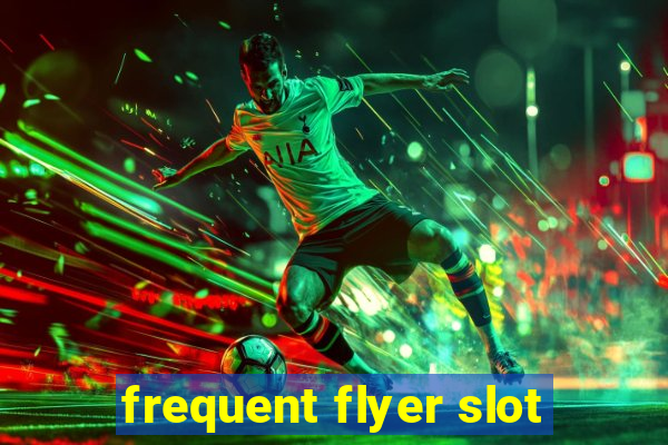 frequent flyer slot