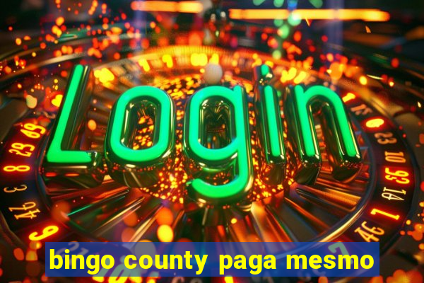 bingo county paga mesmo