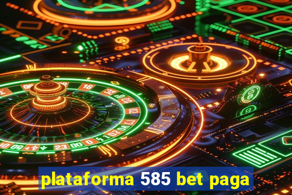 plataforma 585 bet paga