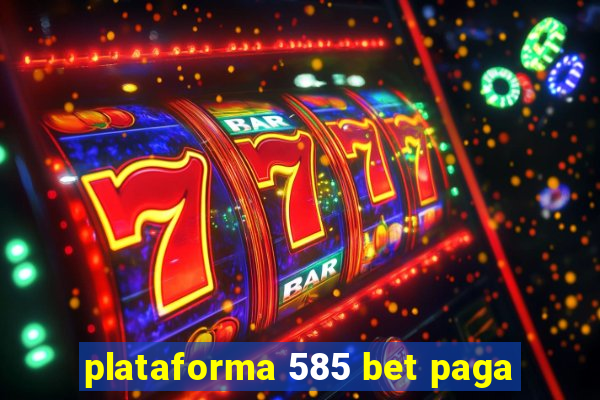 plataforma 585 bet paga