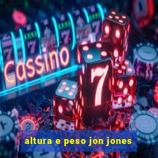 altura e peso jon jones