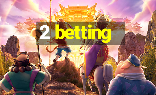 2 betting