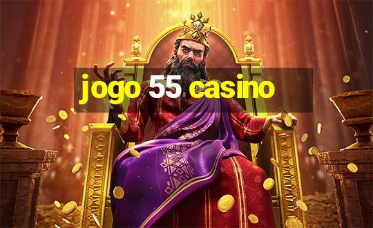 jogo 55 casino