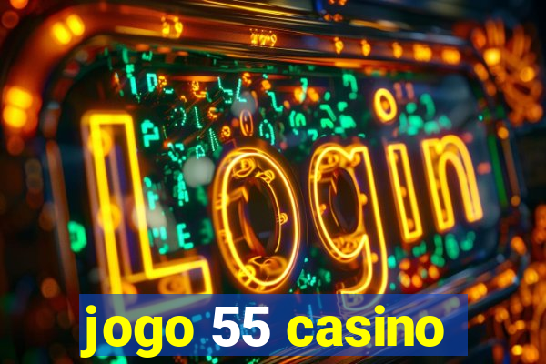 jogo 55 casino