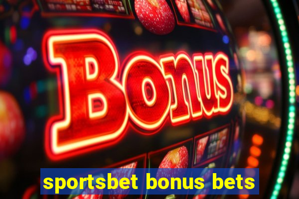 sportsbet bonus bets