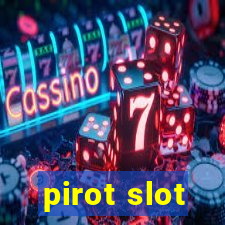 pirot slot