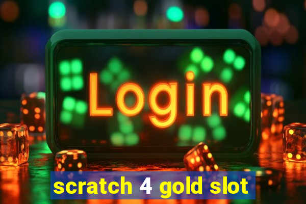 scratch 4 gold slot