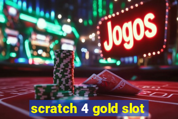 scratch 4 gold slot