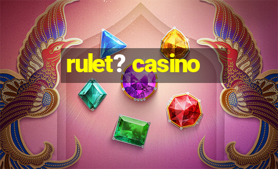 rulet? casino