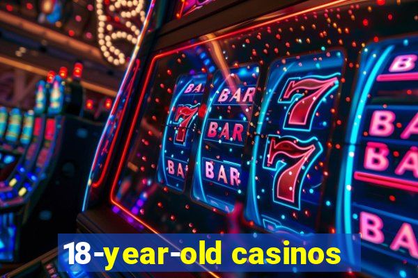 18-year-old casinos