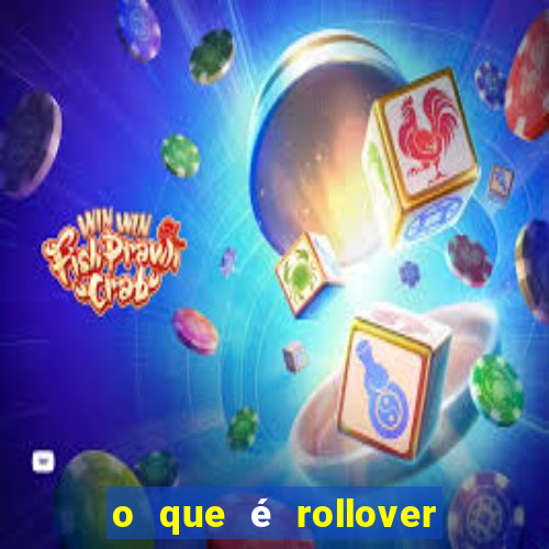 o que é rollover de aposta