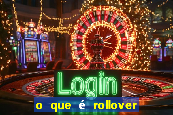 o que é rollover de aposta