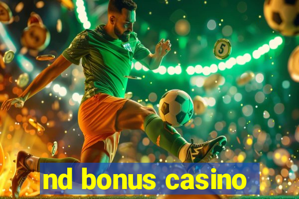 nd bonus casino