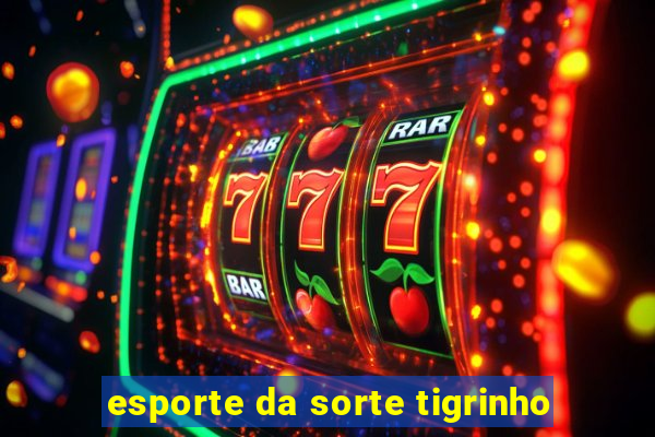 esporte da sorte tigrinho