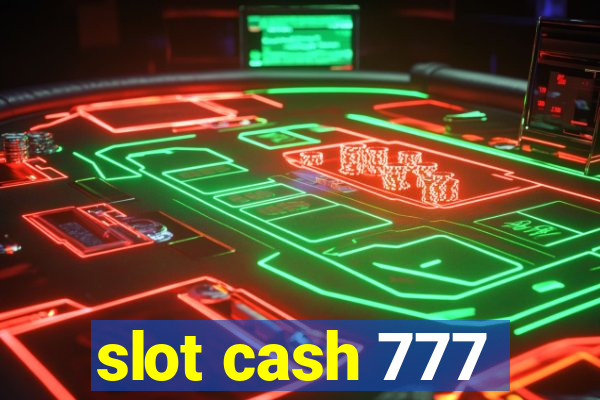 slot cash 777