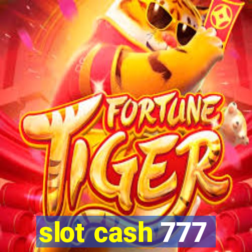 slot cash 777