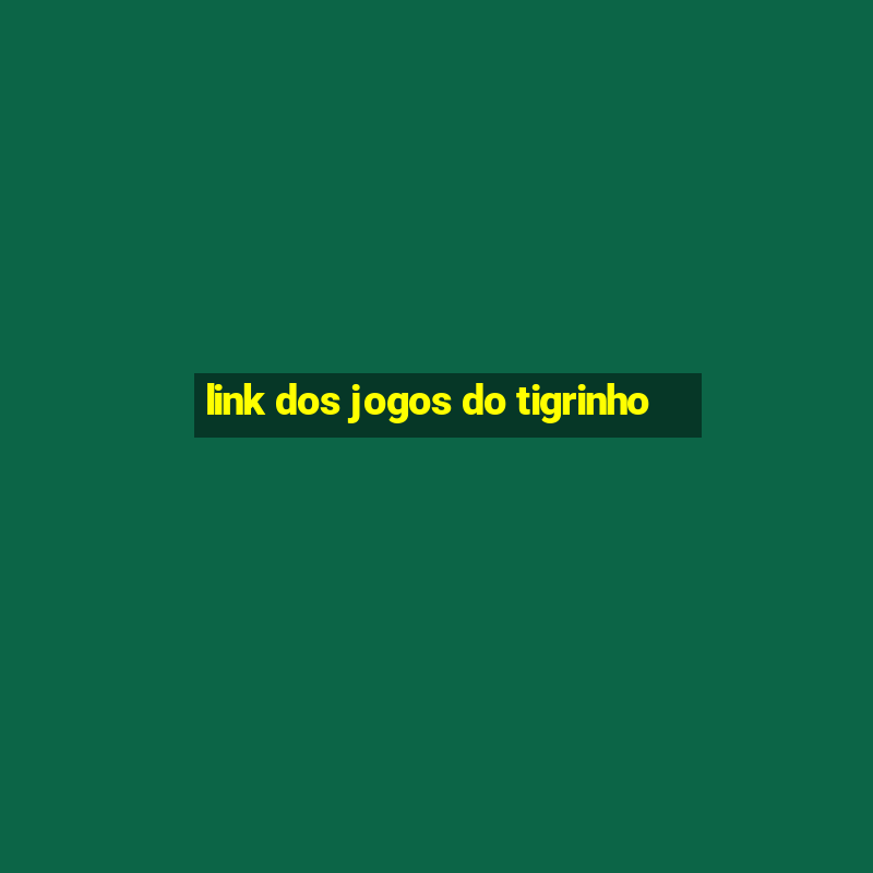 link dos jogos do tigrinho