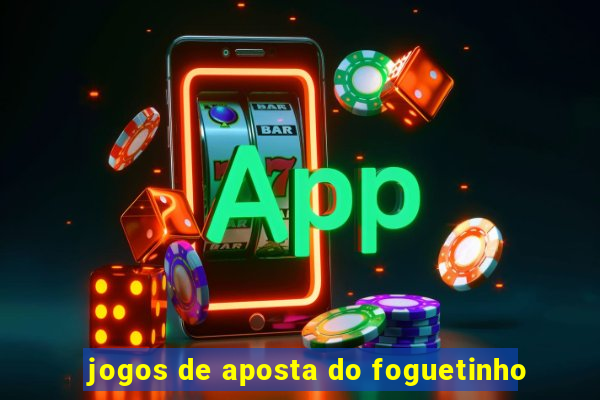 jogos de aposta do foguetinho