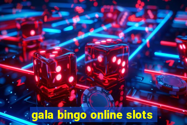 gala bingo online slots