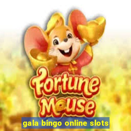 gala bingo online slots