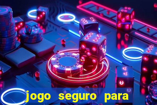 jogo seguro para ganhar dinheiro