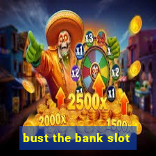 bust the bank slot