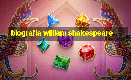 biografia william shakespeare