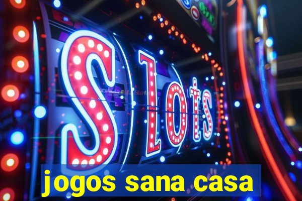 jogos sana casa