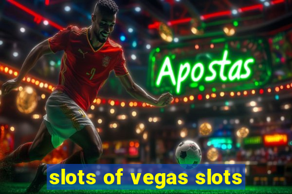 slots of vegas slots