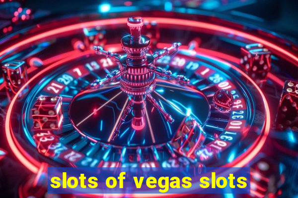 slots of vegas slots