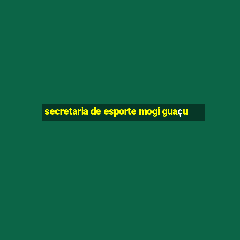 secretaria de esporte mogi guaçu