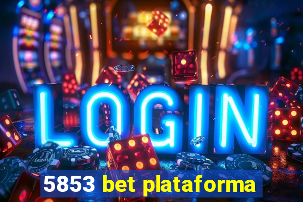 5853 bet plataforma