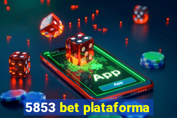 5853 bet plataforma