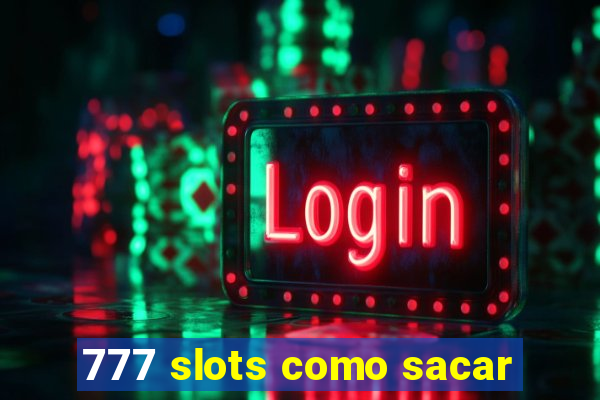 777 slots como sacar