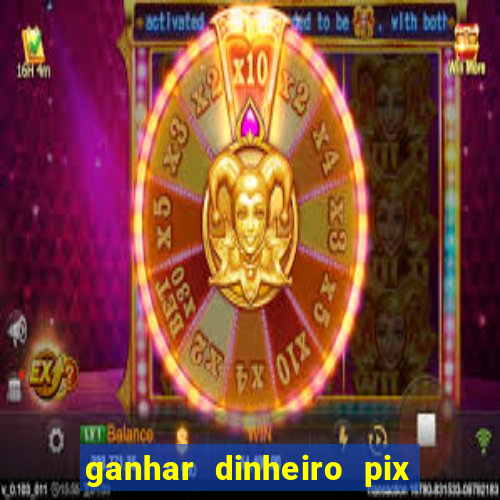 ganhar dinheiro pix jogando 2022 pagbank