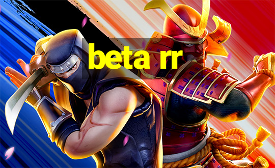 beta rr