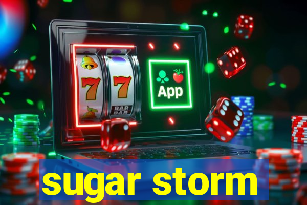 sugar storm