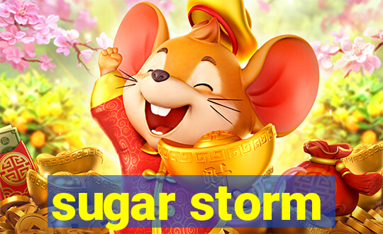 sugar storm