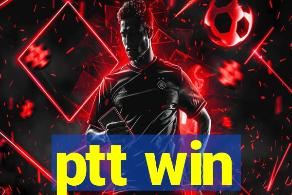 ptt win