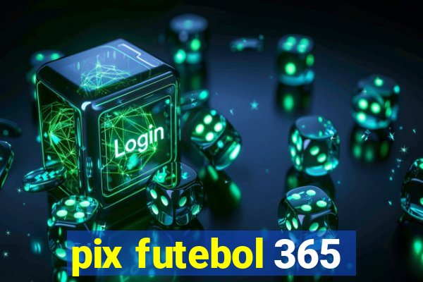 pix futebol 365