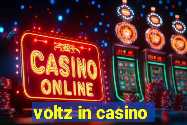 voltz in casino