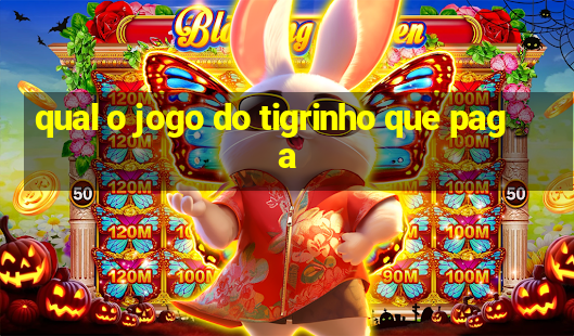 qual o jogo do tigrinho que paga