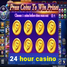 24 hour casino